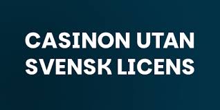 Casinon utan svensk licens En omfattande guide